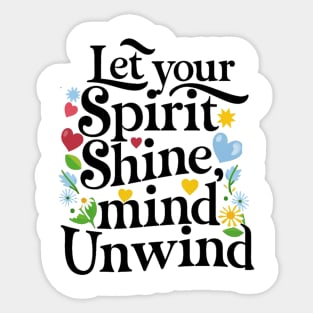 Let Your Spirit Shine, Mind Unwind Sticker